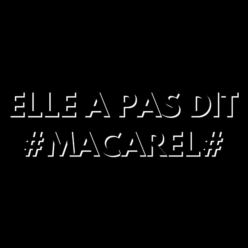 Elle a pas dit macarel