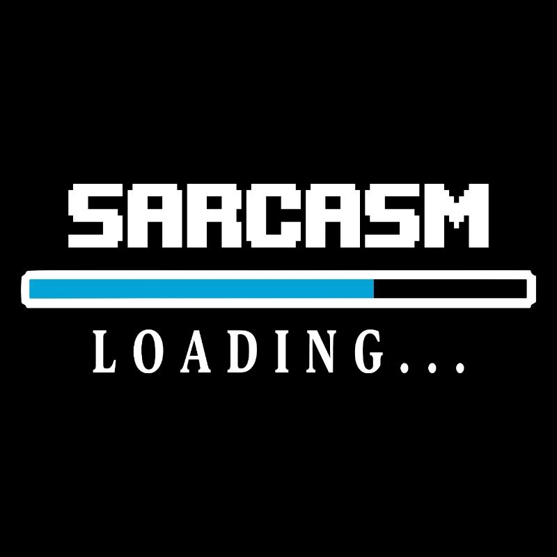 Sarcasm Loading Beam Saying