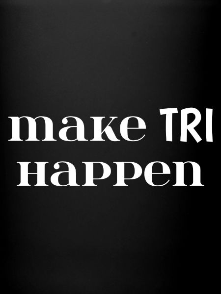Make TRI Happen. Cadeau Triathlon