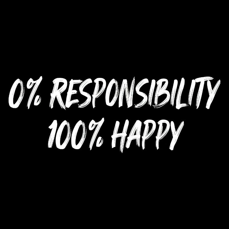 0 % Responsabilité 100 % Bonheur