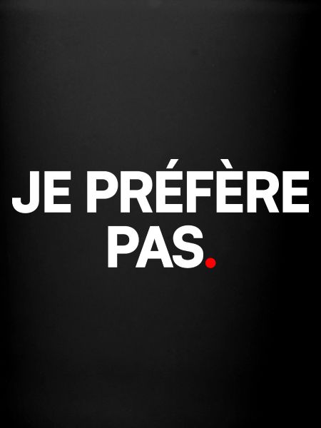 Je préfère pas