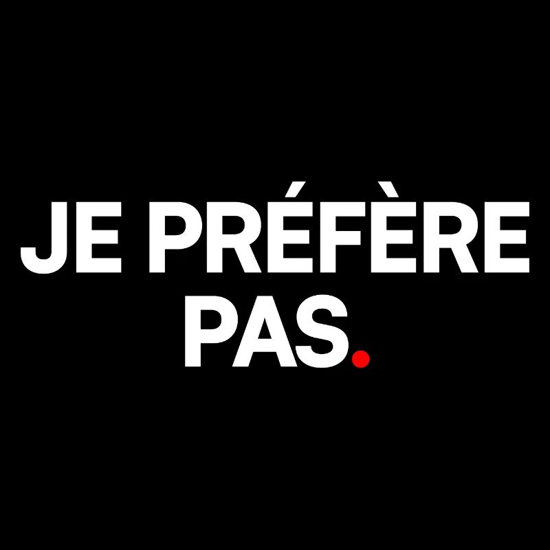 Je préfère pas