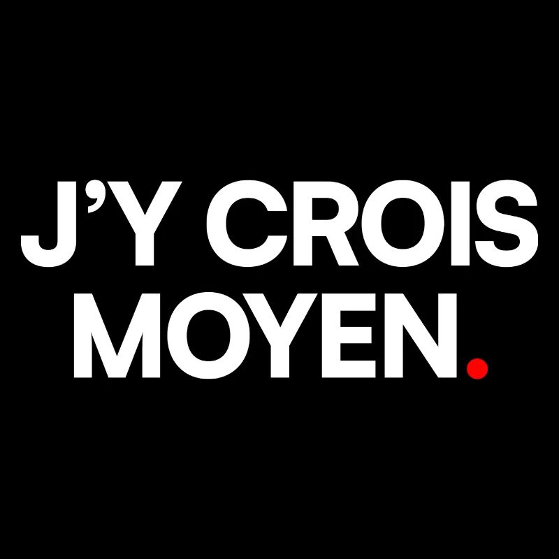 J’y crois moyen