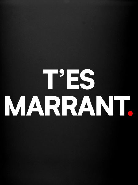 T’es marrant