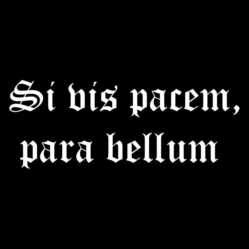 Si vis pacem, para bellum : Latin War Motto