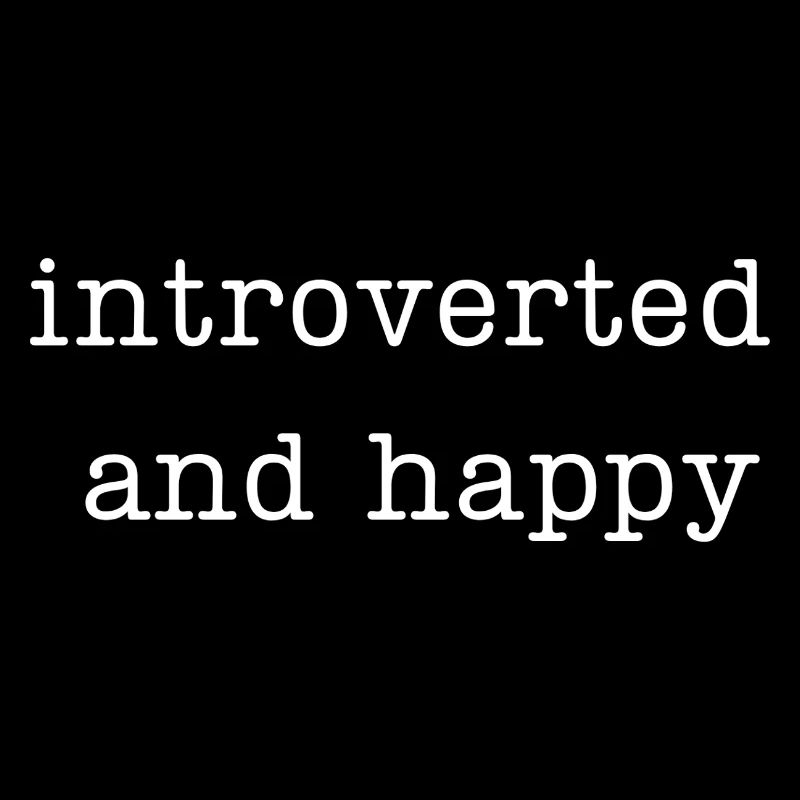 introverted and happy