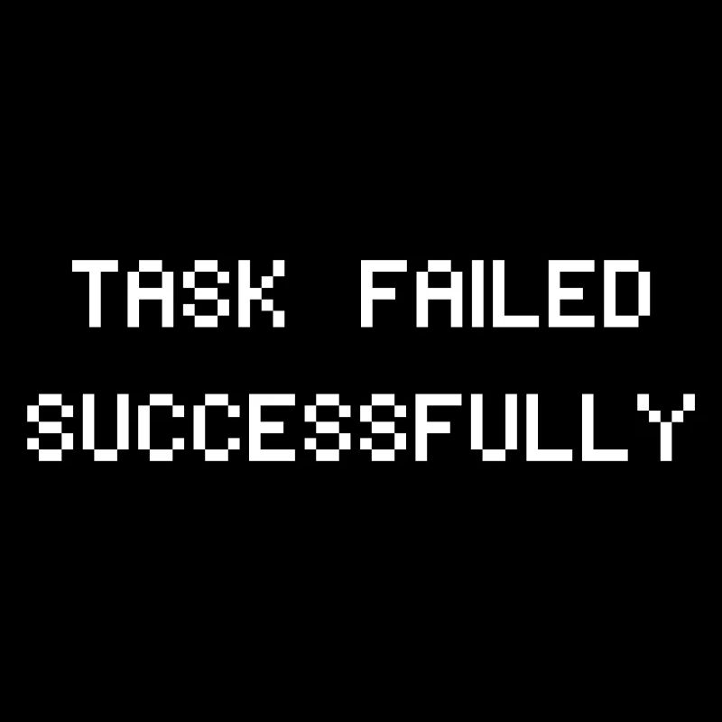 Task failed successfully - Nerd Geek Spruch, IT