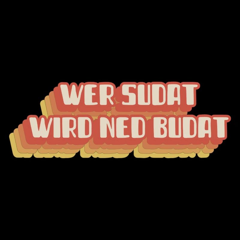 Retro wienerisch Wer Sudat Wird Ned Pudat Spruch