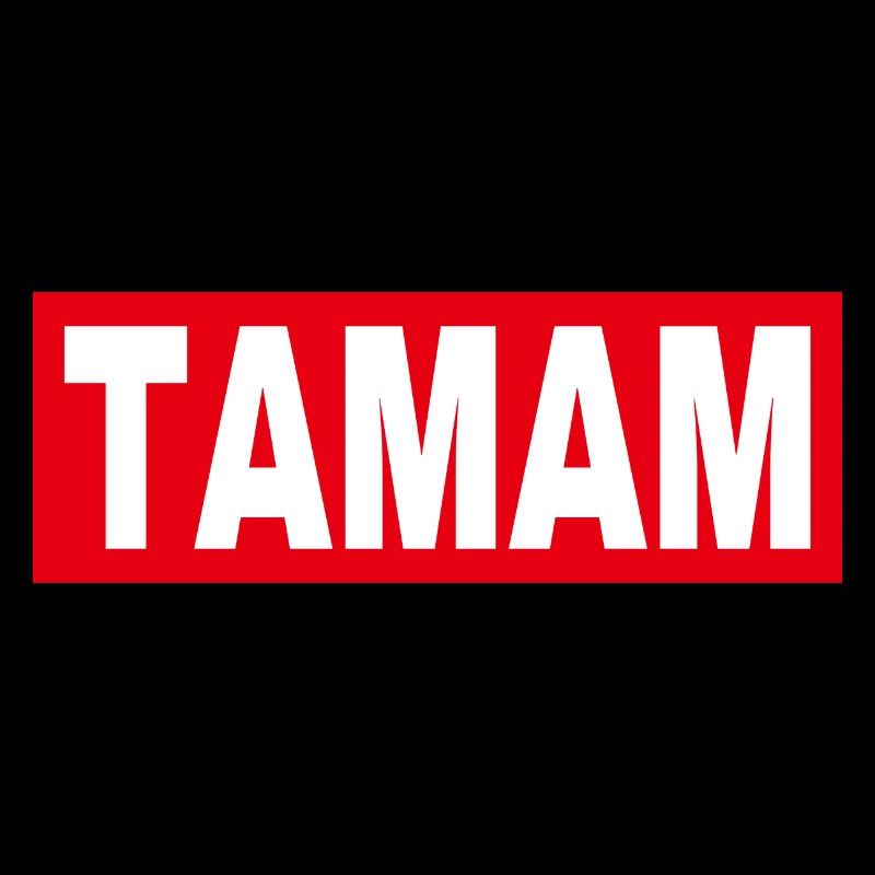 Tamam!
