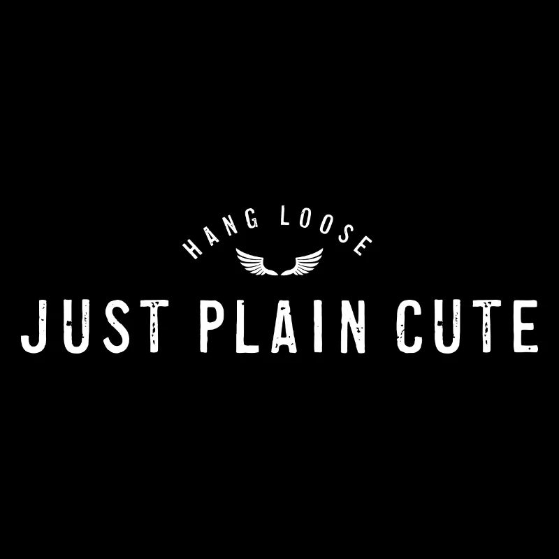 JUST PLAIN CUTE