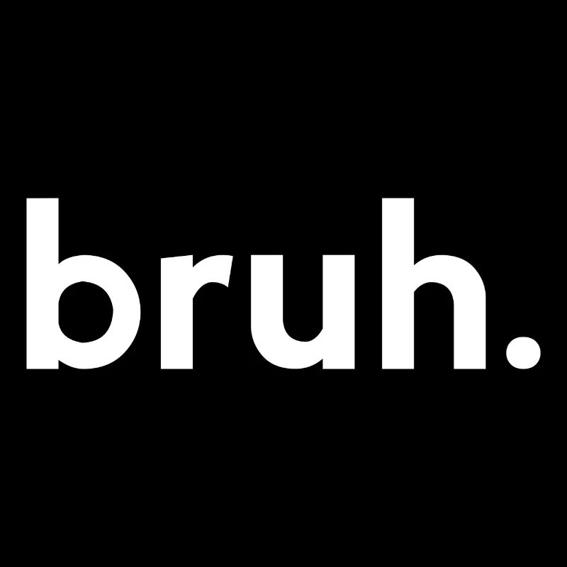 bruh