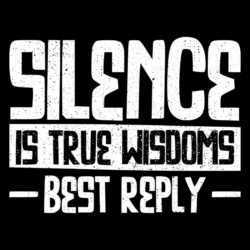Silence is True Wisdoms Best Reply