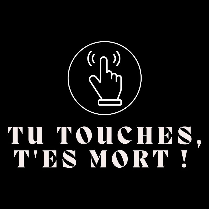 Tu touches, t'es mort !
