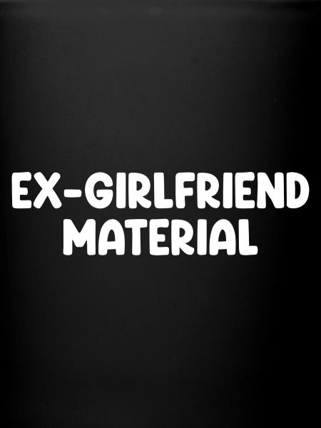 Ex Girlfriend Material