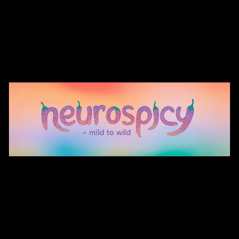 neurospicy – mild to wild