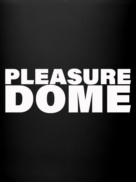 PLEASURE DOME