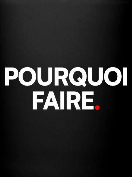 Pourquoi faire