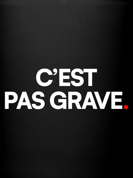 C’est pas grave