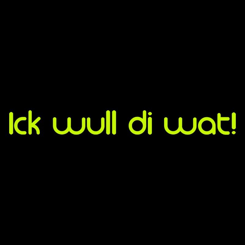 Ick wull di wat!