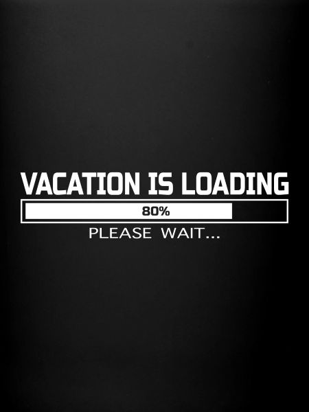 VACATION IS LOADING