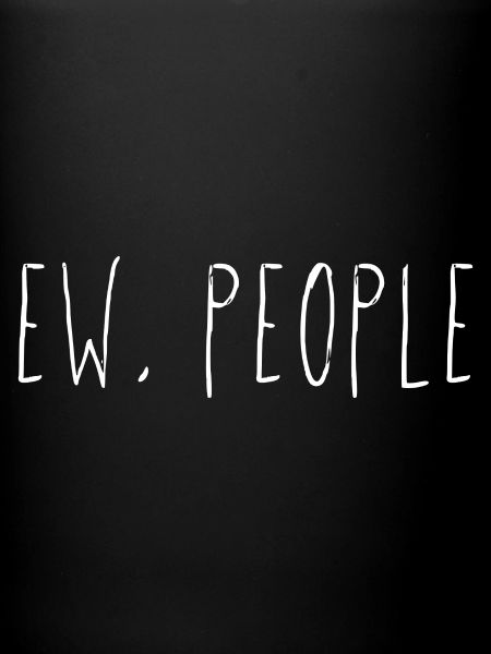 Ew, People