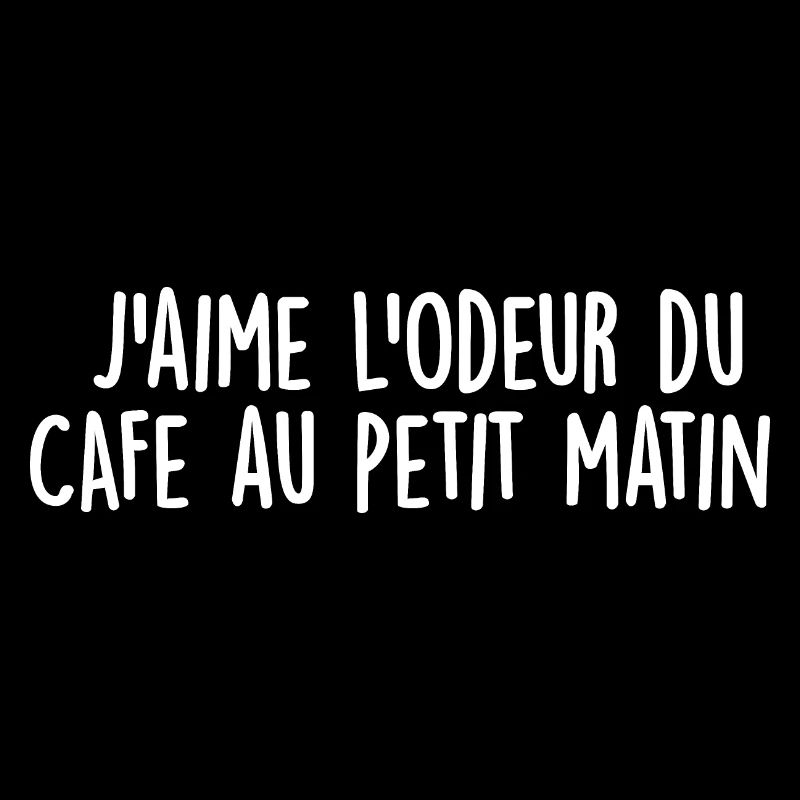 J'aime l'odeur du café au petit matin