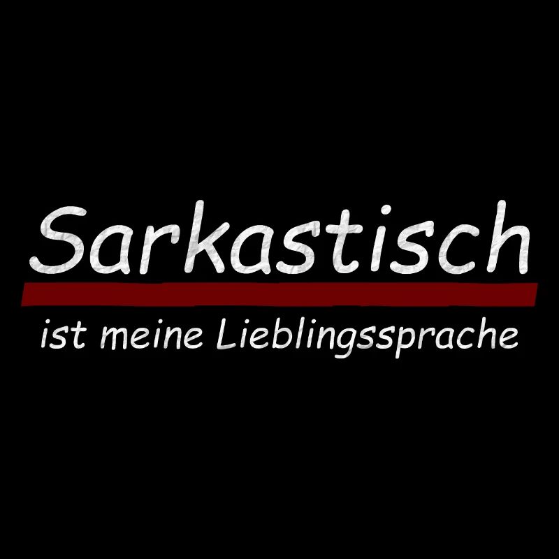 Sarkastisch ist meine Lieblingssprache