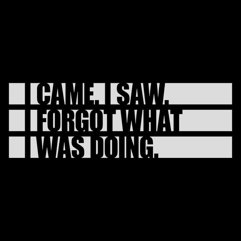 I came saw forget