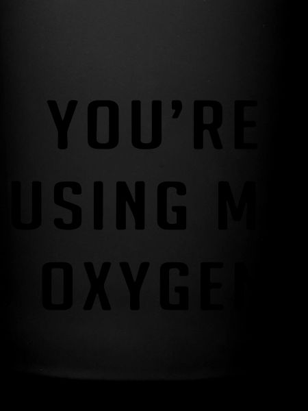 Tu utilises mon oxygène