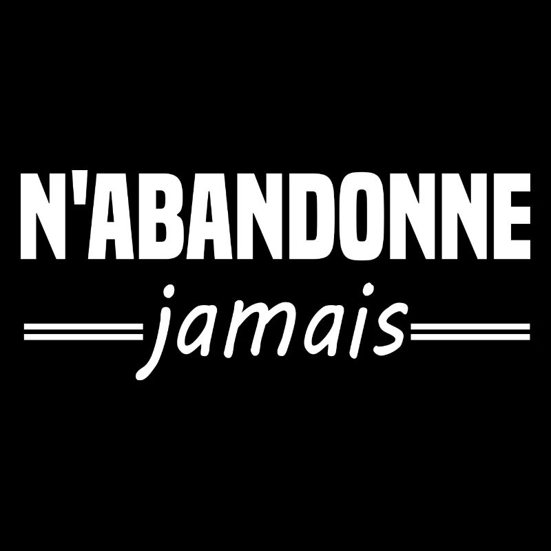 N'abandonne jamais