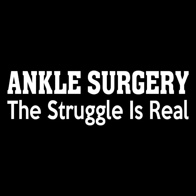 Ankle Surgery The Struggle Is Real