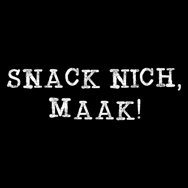 Snack Nicht Maak - Nicht Reden, Machen