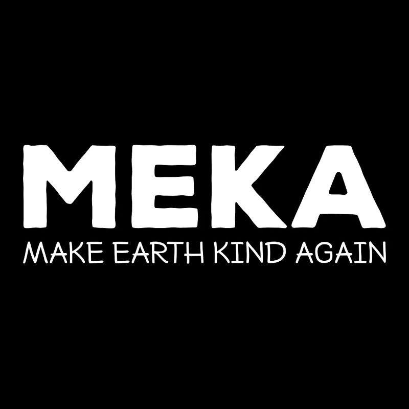 MEKA Make Earth Kind Again