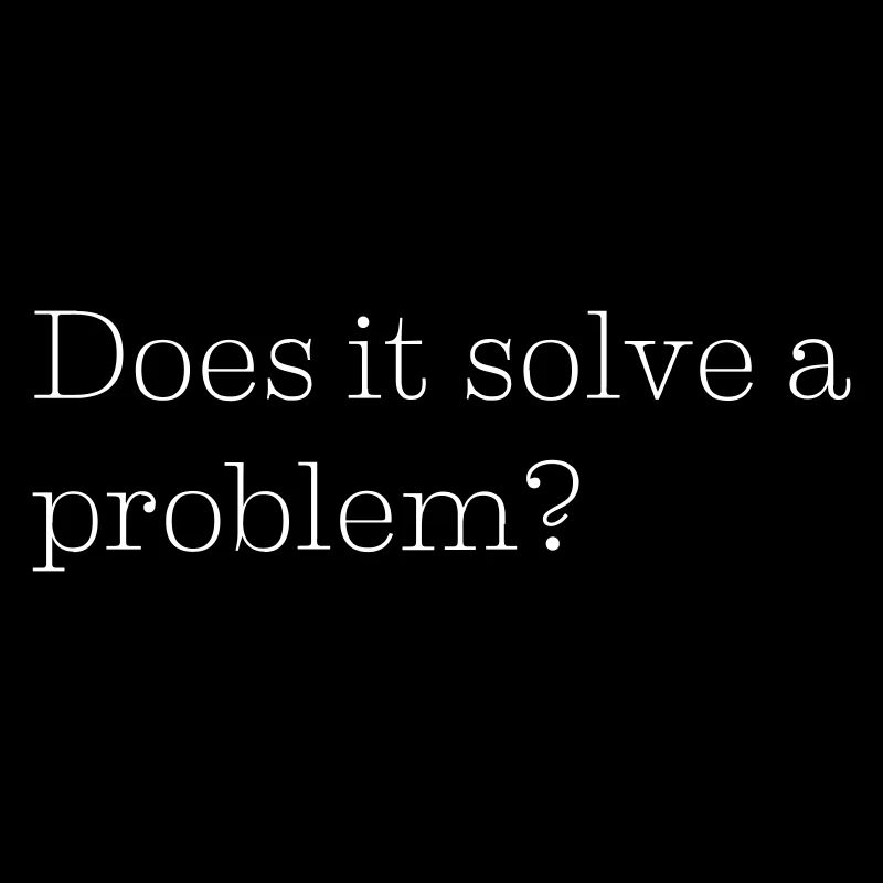 Does it solve a problem?