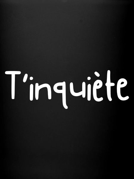 T'inquiète - idée cadeau 