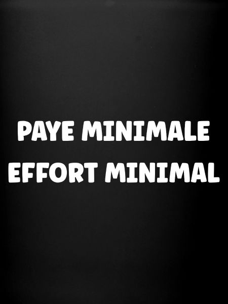 Paie Minimal, Effort Minimal