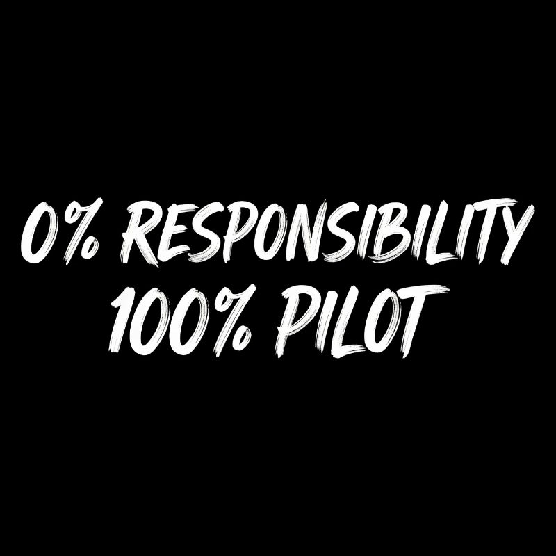 0% Responsibility 100% Pilot