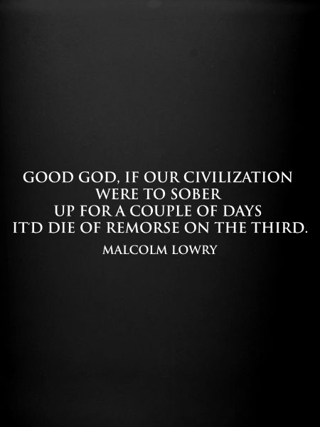 Citation sobre-réfléchie de Malcolm Lowry