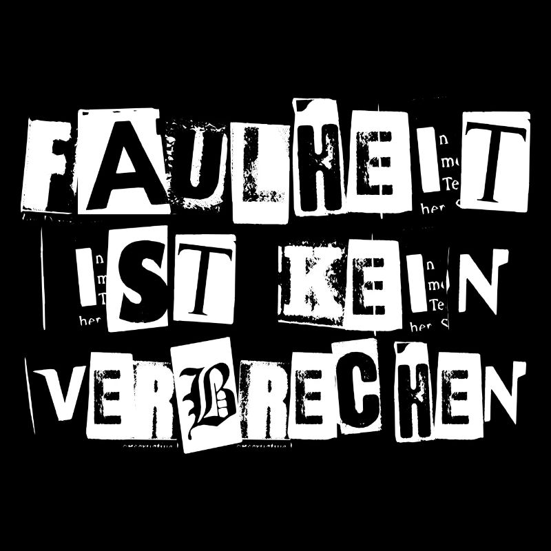 FAULHEIT IST KEIN VERBRECHEN