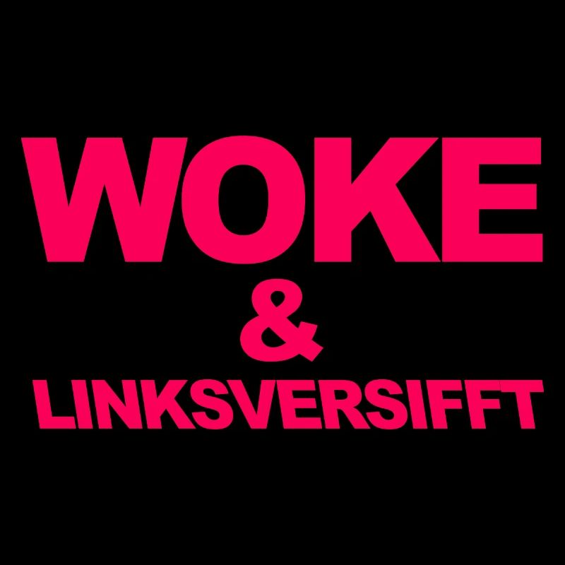 Selbstironischer Spruch: WOKE & linksversifft