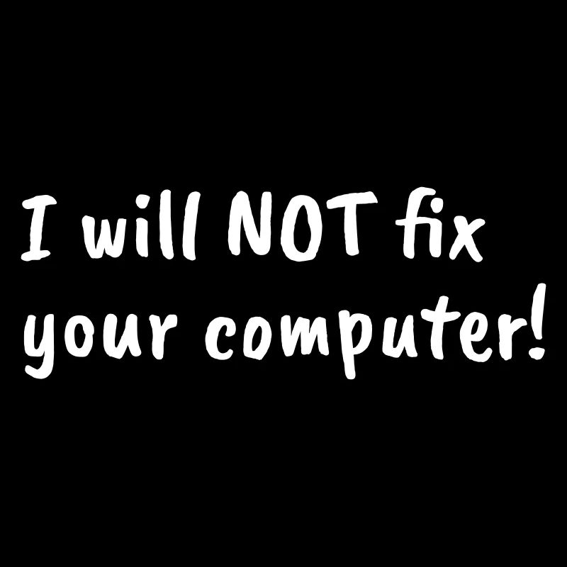 i will not fix your computer white
