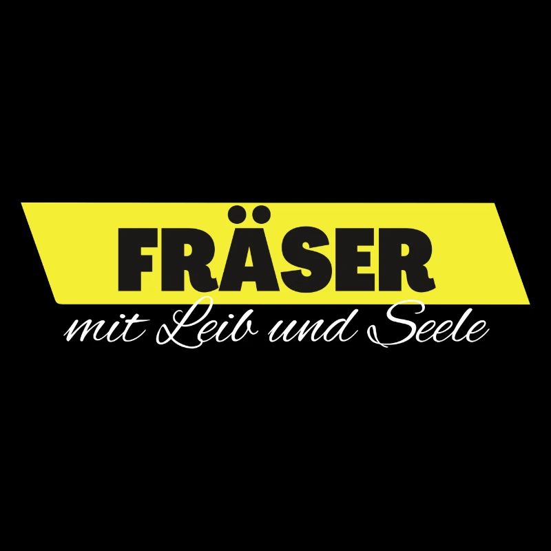 Fräser mit Leib und Seele
