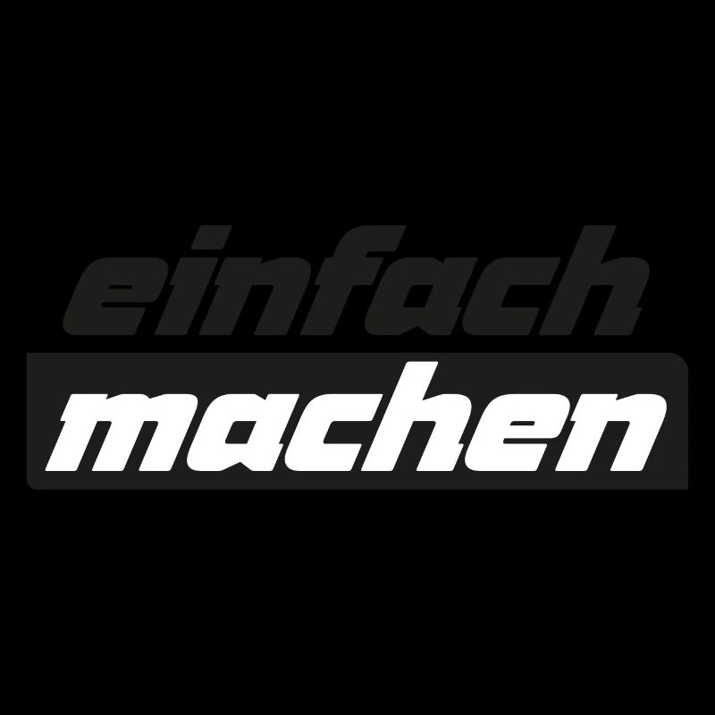 einfach machen