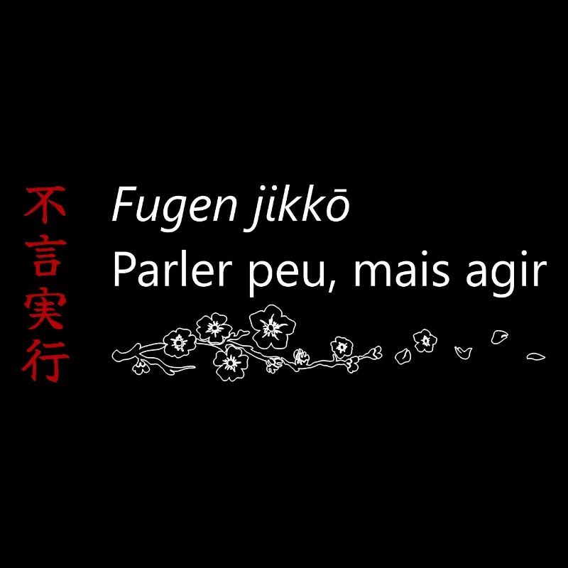 Parler peu, mais agir (不言実行)