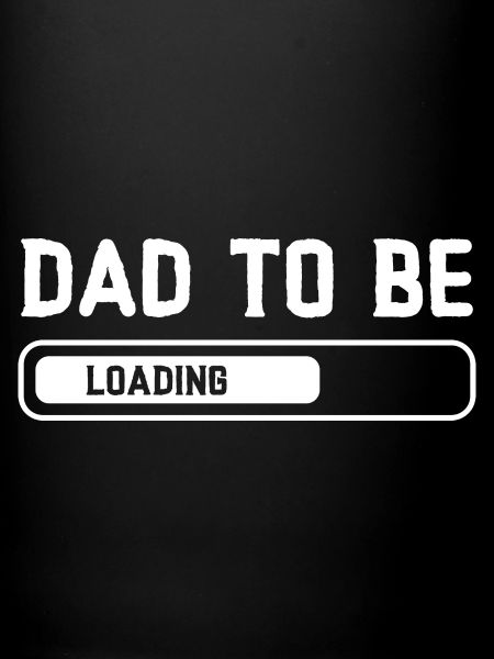 DAD TO BE - Loading...