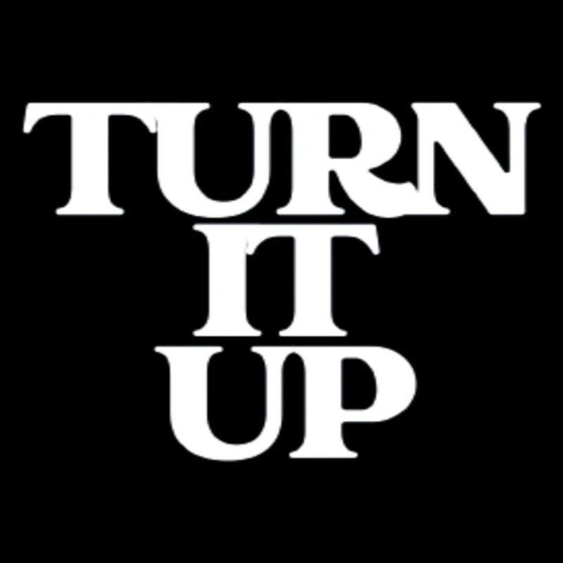 Turn It Up (conception unique)