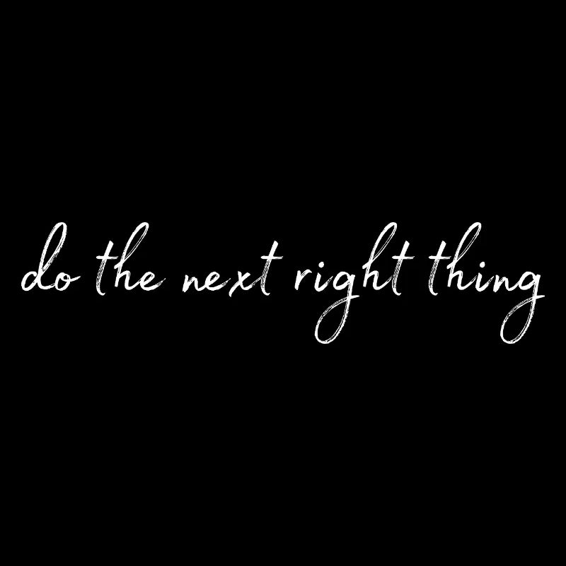 Do the next right thing
