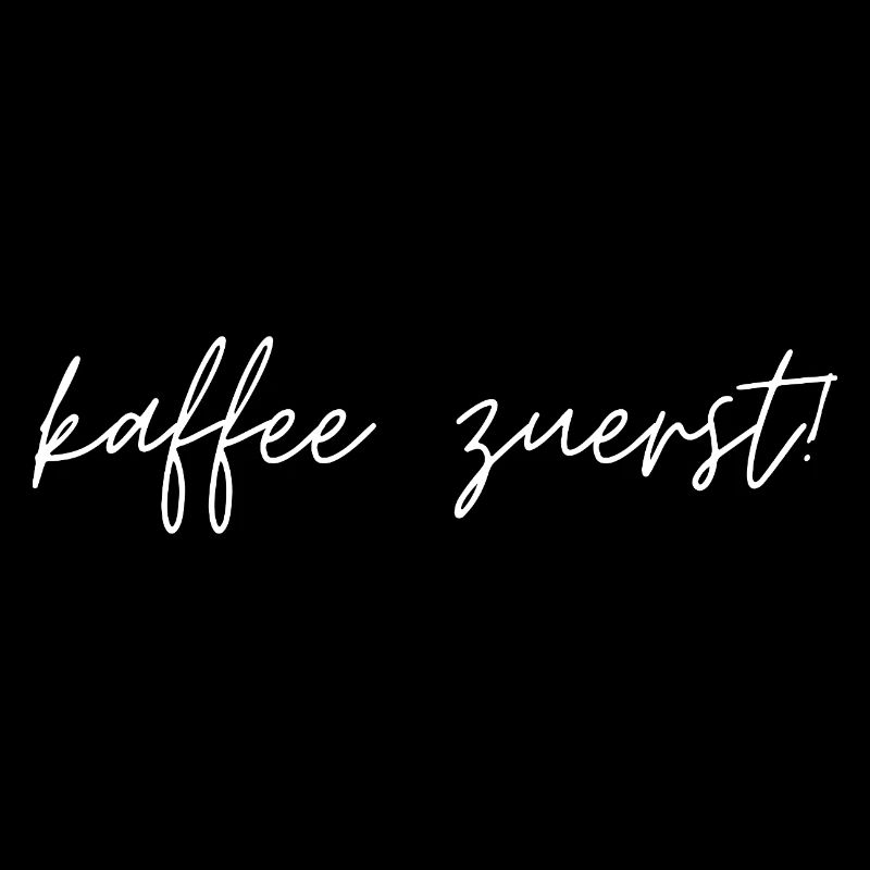 Coffee first! Funny saying for coffee lovers