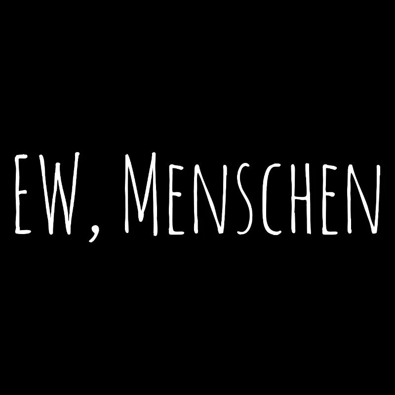 Ew Menschen