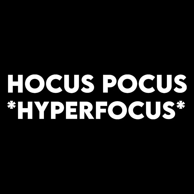 Hocus Pocus Hyperfocus